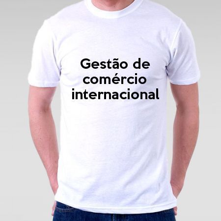 Camiseta Gestão De Comércio Internacional